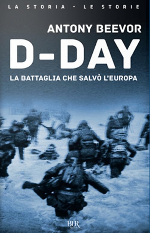 D DAY la battaglia che salv l europa Antony Beevor edizione bur